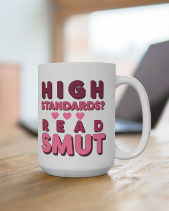 High Standards? Read Smut White Ceramic Mug