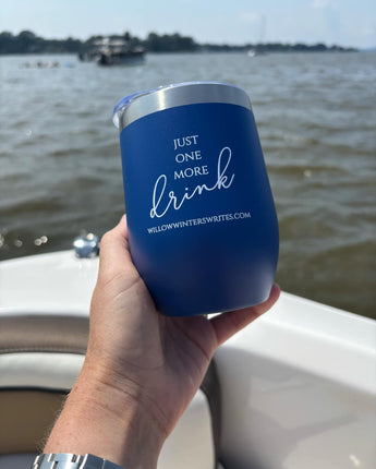 Just One More Drink Tumbler
